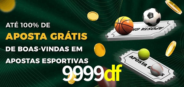 9999df Ate 100% de Aposta Gratis